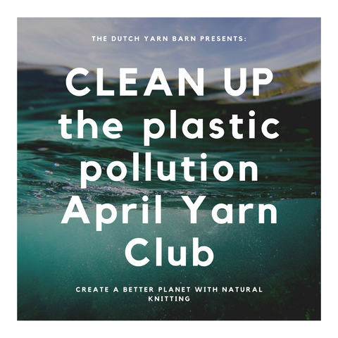 Clean up the plastic pollution!  - YARN CLUB April